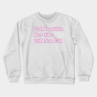 God Is Within Her She Will not Fall Crewneck Sweatshirt